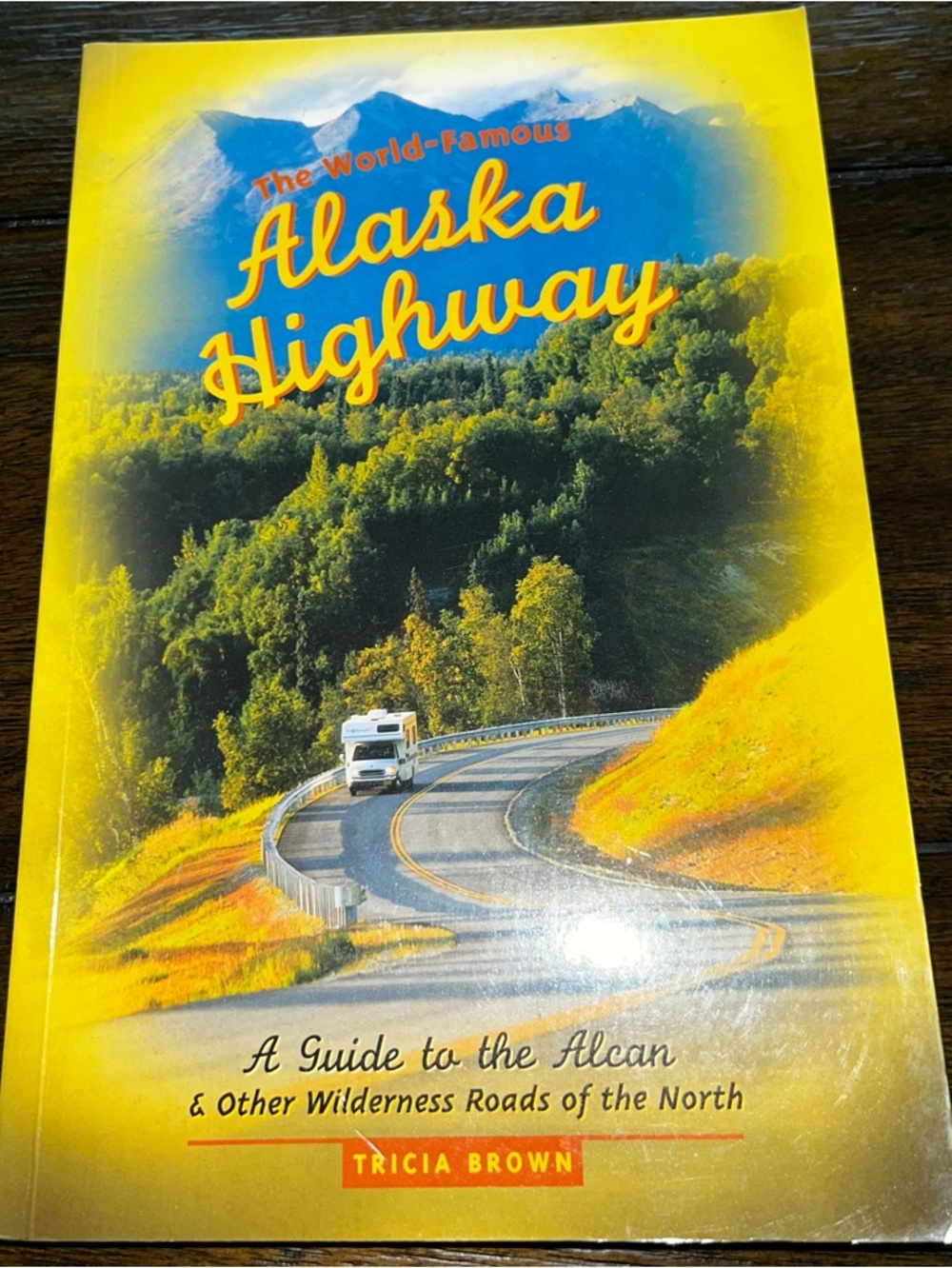 The World Famous Alaska Highway: A Guide to the Alcan & Other Wilderness Roads